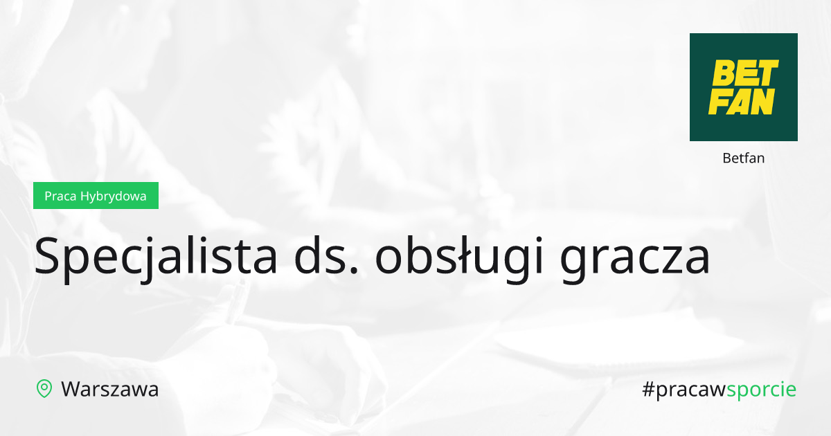 Specjalista Ds. Obsługi Gracza - Betfan