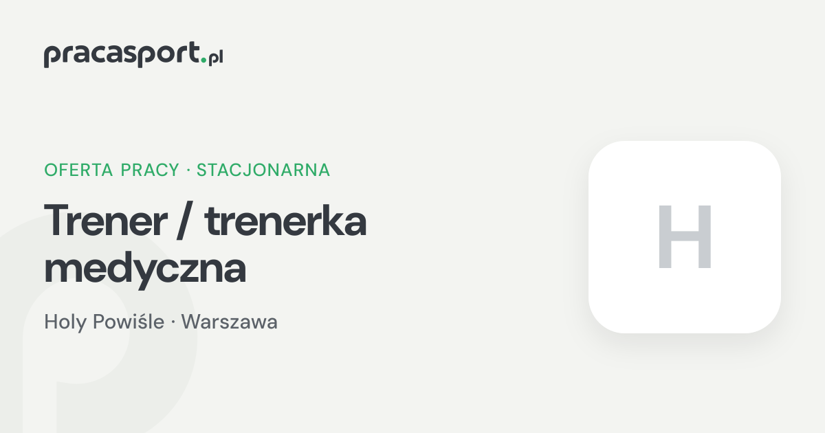 Trener / trenerka medyczna – praca Warszawa | Holy Powiśle | PracaSport.pl